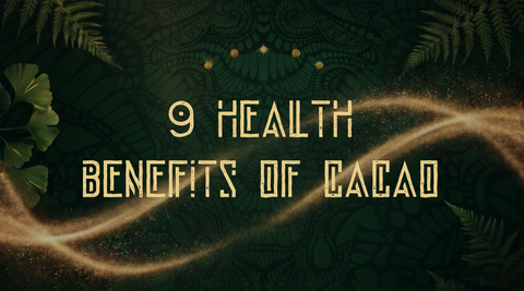 9 Health Benefits of Ceremonial Grade Cacao